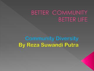 BETTER COMMUNITY BETTER LIFE