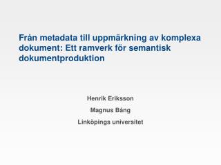 Från metadata till uppmärkning av komplexa dokument: Ett ramverk för semantisk dokumentproduktion