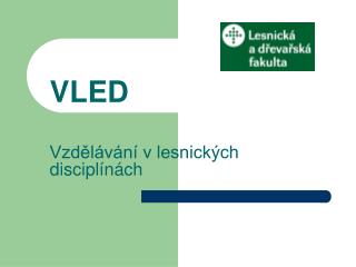 VLED Vzdělávání v lesnických disciplínách