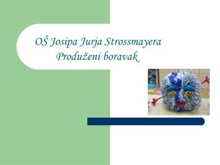 OŠ Josipa Jurja Strossmayera Produženi boravak