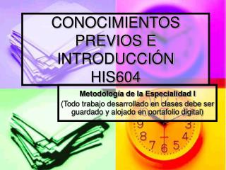 CONOCIMIENTOS PREVIOS E INTRODUCCIÓN HIS604