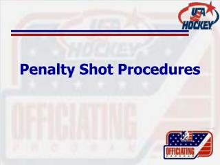 Penalty Shot Procedures