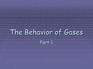 The Behavior of Gases