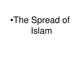 The Spread of Islam