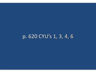 p. 620 CYU ’ s 1, 3, 4, 6