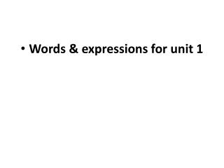 Words &amp; expressions for unit 1
