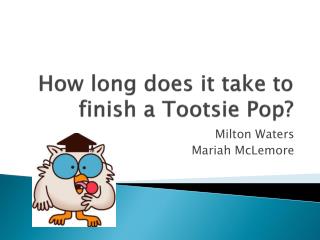 How long does it take to finish a Tootsie Pop?
