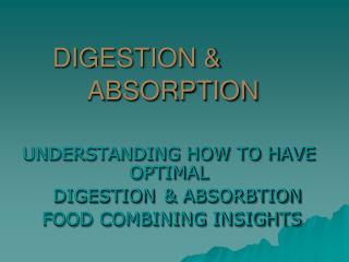 DIGESTION &amp;				ABSORPTION