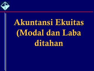 Akuntansi Ekuitas (Modal dan Laba ditahan