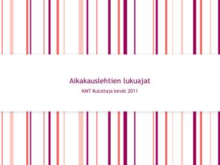 Aikakauslehtien lukuajat KMT Kuluttaja kevät 2011