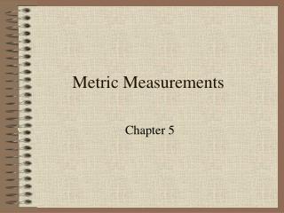 Metric Measurements