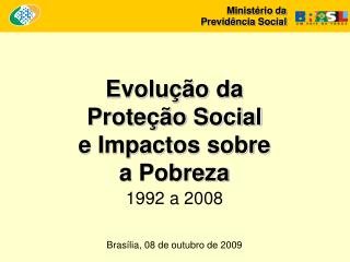 Evolução da Proteção Social e Impactos sobre a Pobreza 1992 a 2008