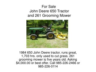 For Sale John Deere 650 Tractor and 261 Grooming Mower