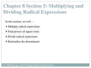 In this section, we will… Multiply radical expressions Find powers of square roots