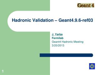 Hadronic Validation – Geant4.9.6-ref03