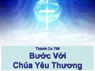 Thánh Ca 798 Bước Với Chúa Yêu Thương