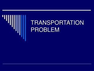 TRANSPORTATION PROBLEM