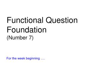 Functional Question Foundation (Number 7)