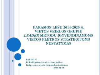 PARENGĖ Erika Ribašauskienė , Artiom Volkov Lietuvos agrarinės ekonomikos institutas 2014-01-09