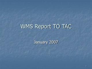 WMS Report TO TAC