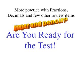 More practice with Fractions, Decimals and few other review items