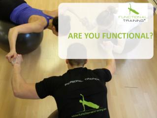 ARE YOU FUNCTIONAL?