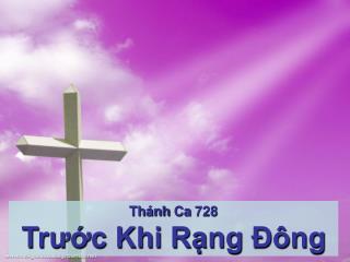 Thánh Ca 728 Trước Khi Rạng Ðông