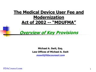 The Medical Device User Fee and Modernization Act of 2002 -- “MDUFMA” Overview of Key Provisions