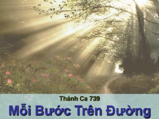 Thánh Ca 739 Mỗi Bước Trên Đường