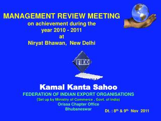 Kamal Kanta Sahoo FEDERATION OF INDIAN EXPORT ORGANISATIONS