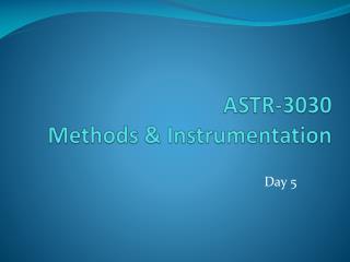 ASTR-3030 Methods &amp; Instrumentation