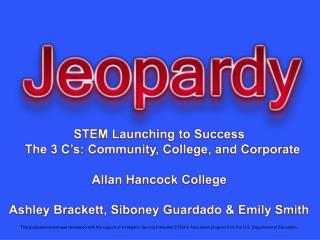 STEM Launching to Success The 3 C’s: Community, College, and Corporate Allan Hancock College