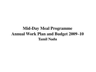Mid-Day Meal Programme Annual Work Plan and Budget 2009–10 Tamil Nadu