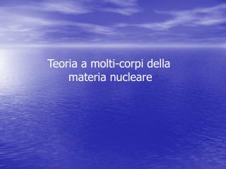 Teoria a molti-corpi della materia nucleare