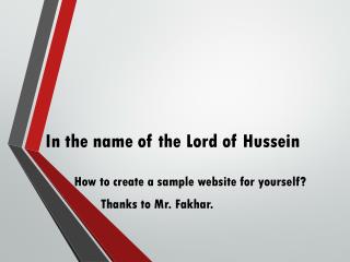 In the name of the Lord of Hussein