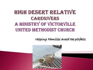 High Desert Relative Caregivers a ministry of Victorville United Methodist Church