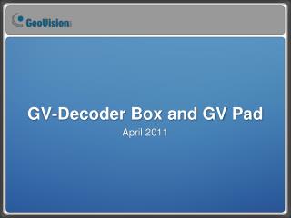 GV-Decoder Box and GV Pad