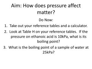 Aim: How does pressure affect matter?