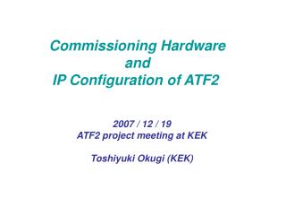 Commissioning Hardware and IP Configuration of ATF2