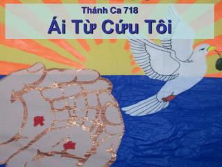 Thánh Ca 718 Ái Từ Cứu Tôi