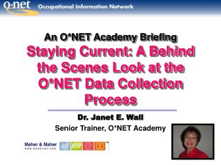 Dr. Janet E. Wall Senior Trainer, O*NET Academy