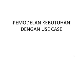 PEMODELAN KEBUTUHAN DENGAN USE CASE