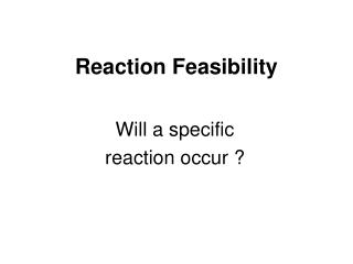 Reaction Feasibility