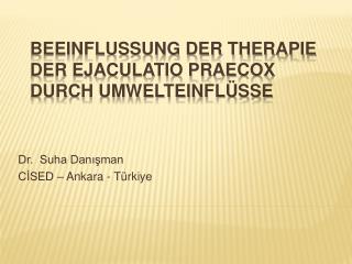 BEEINFLUSSUNG DER THERAPIE DER EJACULATIO PRAECOX DURCH UMWELTEINFLÜSSE