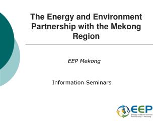 The Energy and Environment Partnership with the Mekong Region