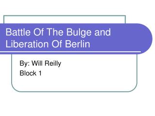 Battle Of The Bulge and Liberation Of Berlin