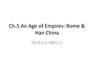 Ch.5 An Age of Empires: Rome &amp; Han China