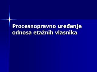 Procesnopravno uređenje odnosa etažnih vlasnika