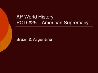 AP World History POD #25 – American Supremacy