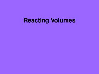 Reacting Volumes